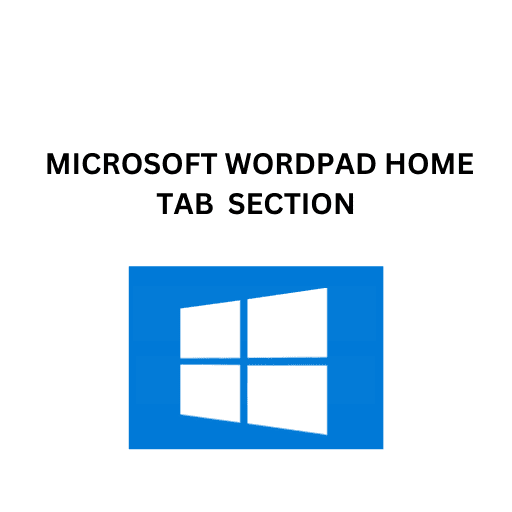 56 MICROSOFT WORDPAD HOME TAB  SECTION